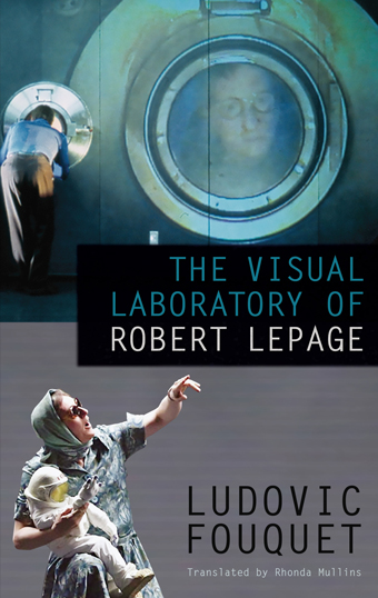 The Visual Laboratory of Robert Lepage Front Cover